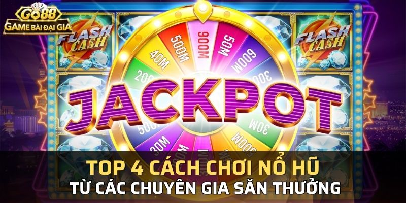 cách chơi Nổ Hũ